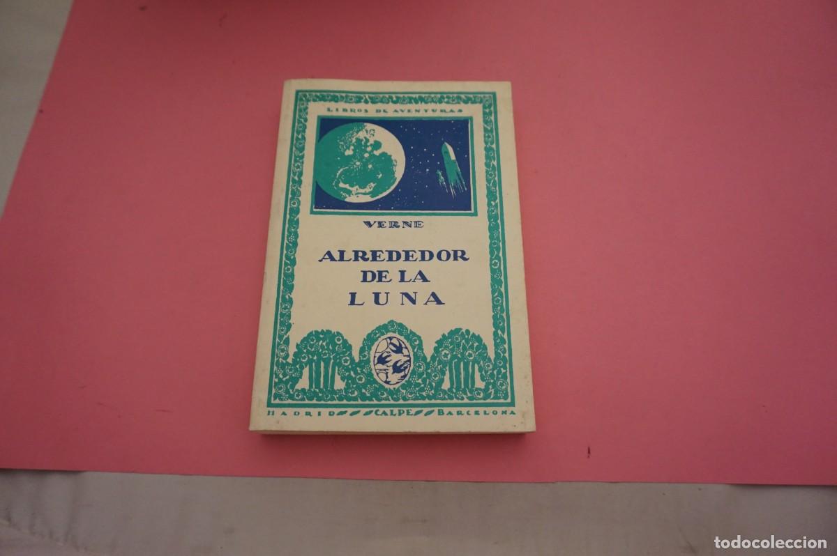 Libros: 14A/ ALREDEDOR DE LA LUNA - JULIO VERNE / CALPE - Foto 1