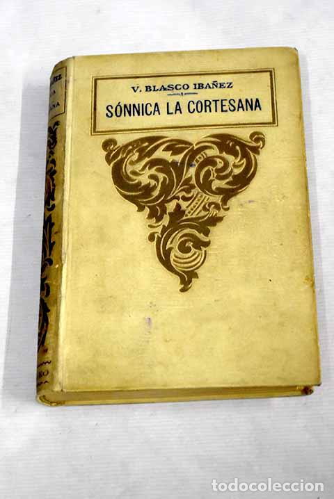Libros: S&oacute;nnica la cortesana.- Blasco Ib&aacute;&ntilde;ez, Vicente