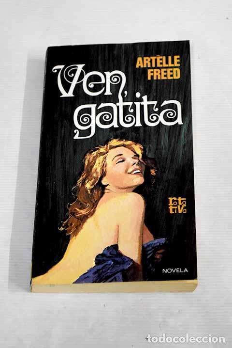 Libri di seconda mano: Ven, gatita: Freed, Art&eacute;lle.- Freed, Art&eacute;lle