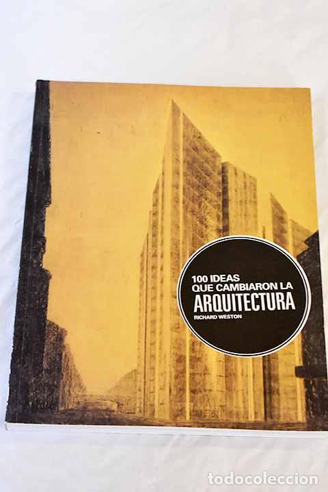 Libros: 100 ideas que cambiaron la arquitectura.- Weston, Richard - Foto 1