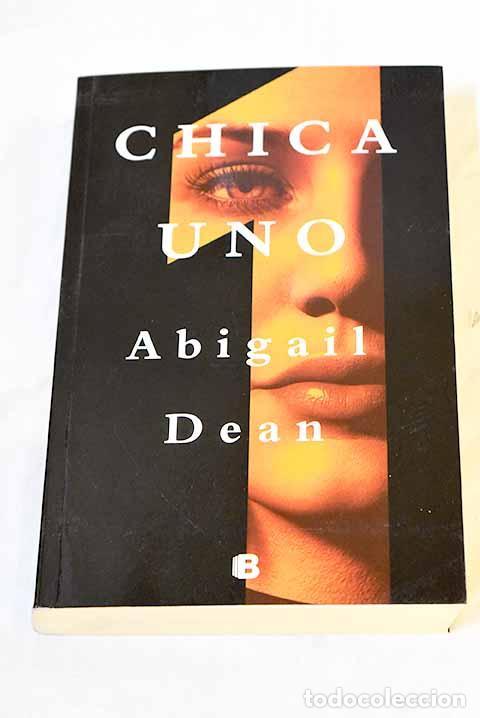 Libros: Chica Uno: Dean, Abigail.- Dean, Abigail - Foto 1