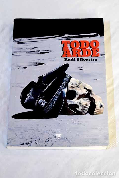 Libros: Todo arde: Ra&uacute;l Silvestre.- Ra&uacute;l Silvestre - Foto 1