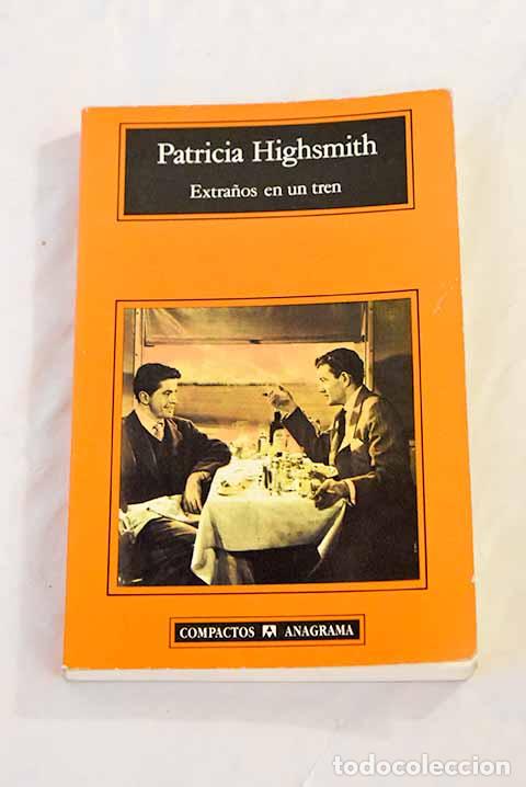 Libros: Extra&ntilde;os en un tren: Highsmith, Patricia.- Highsmith, Patricia - Foto 1