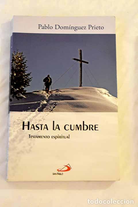 Libros: Hasta la cumbre: testamento espiritual.- Dom&iacute;nguez Prieto, Pablo - Foto 1