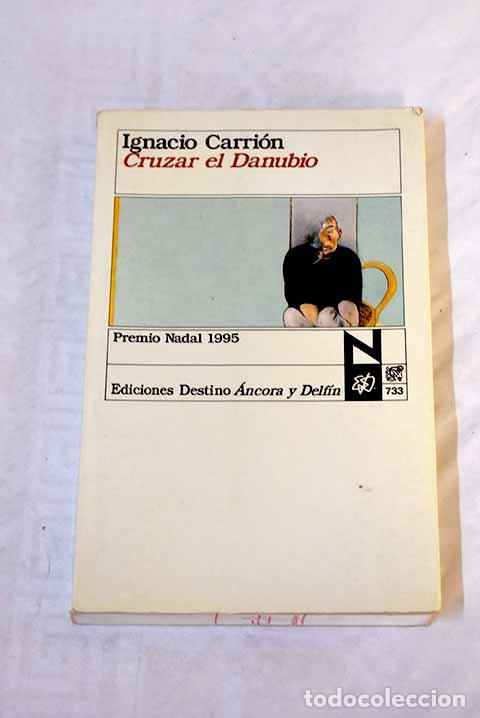 Libros: Cruzar el Danubio: Carri&oacute;n, Ignacio.- Carri&oacute;n, Ignacio - Foto 1