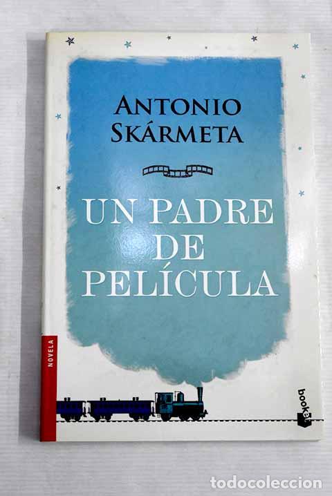 Libros: Un padre de pel&iacute;cula.- Sk&aacute;rmeta, Antonio - Foto 1