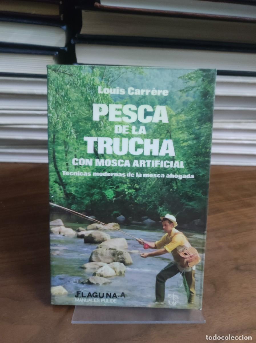 Libros: PESCA DE LA TRUCHA CON MOSCA ARTIFICIAL - CARR&Eacute;RE, LOUIS - Foto 1
