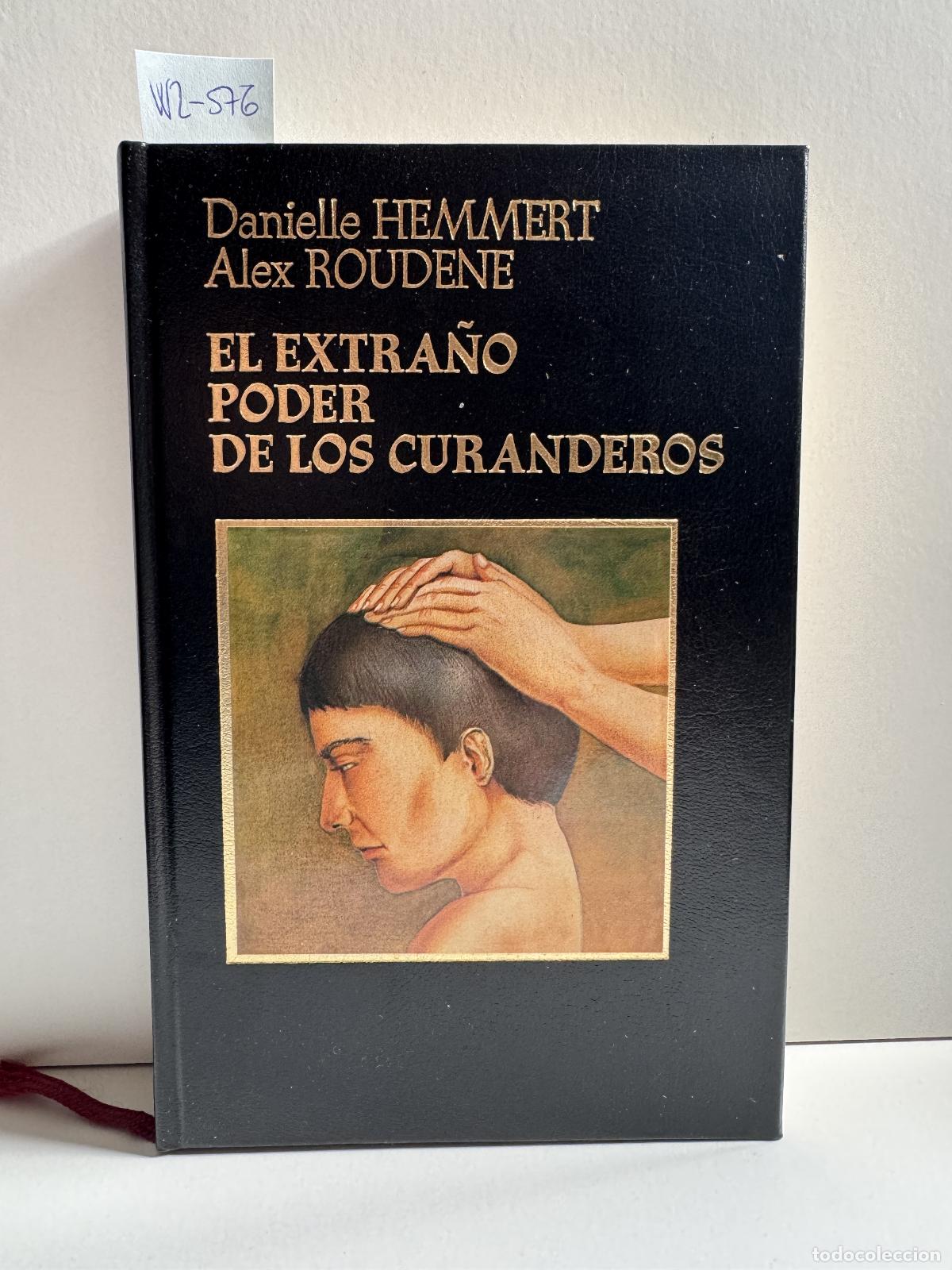 Libros: HEMMERT, Danielle; ROUDENE, Alex. - El extra&ntilde;o poder de los curanderos. - Foto 1