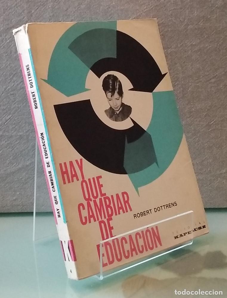 Libros: Hay que cambiar de educaci&oacute;n. Reflexiones, responsabilidades, perspectivas - Robert Dottrens - Foto 1