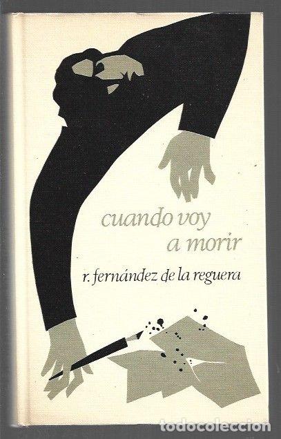 Libros: CUANDO VOY A MORIR - FERNANDEZ DE LA REGUERA, RICARDO - Foto 1