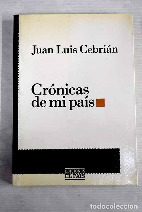 Libros: Cr&oacute;nicas de mi pa&iacute;s: Cebri&aacute;n, Juan Luis.- Cebri&aacute;n, Juan Luis - Foto 1