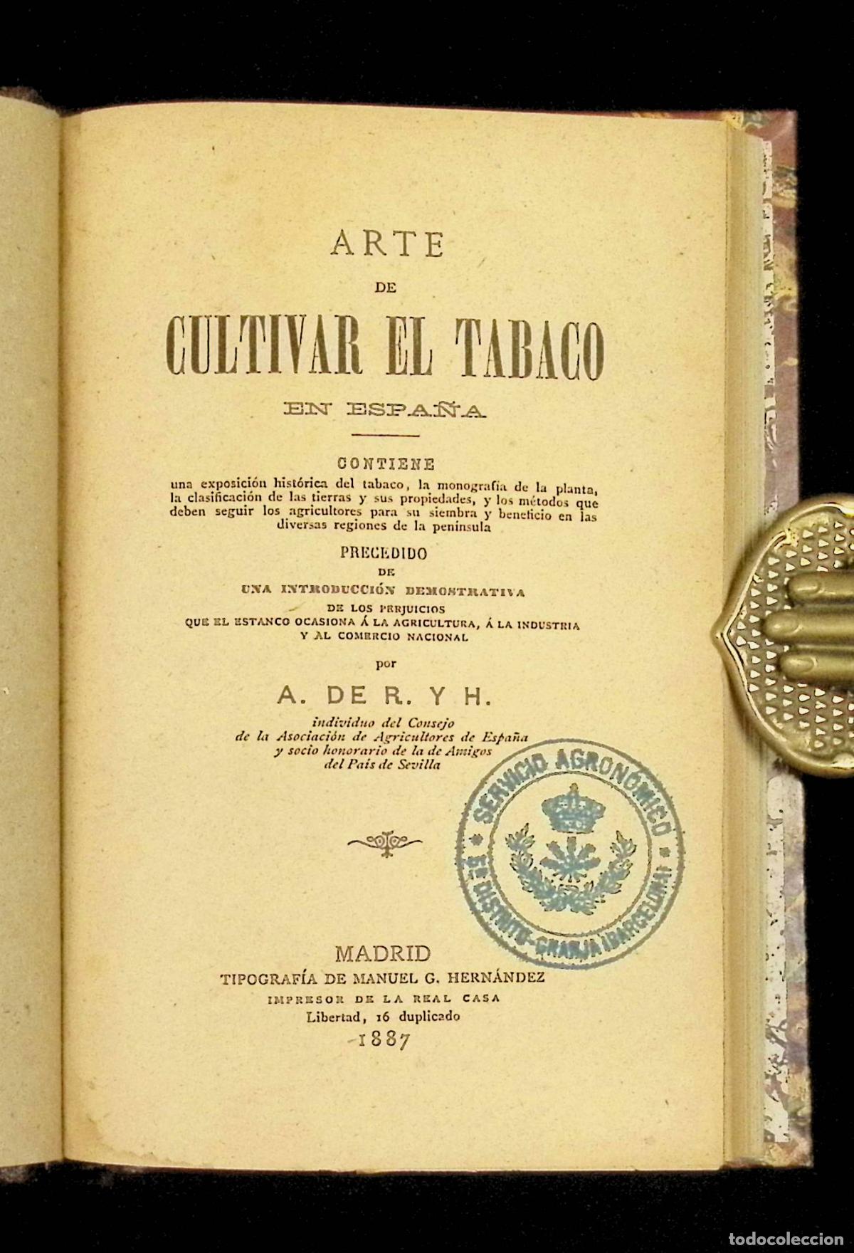 Libros: ARTE DE CULTIVAR EL TABACO EN ESPA&Ntilde;A. Contiene una exposici&oacute;n hist&oacute;rica del tabaco... - A. DE R. Y H