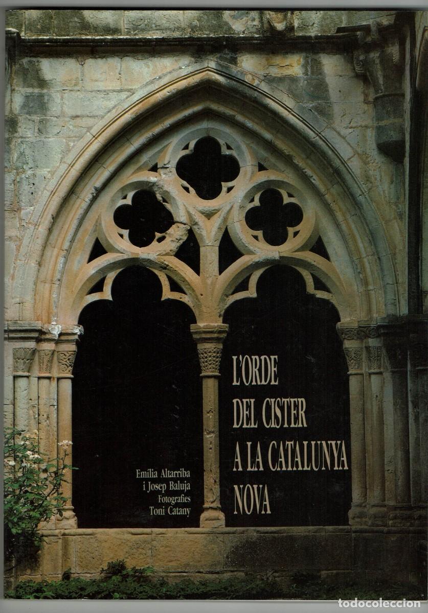 Libros: L'ORDE DEL CISTER A LA CATALUNYA NOVA / Emilia Altarriba / Josep Baluja / Fotos Toni Catany