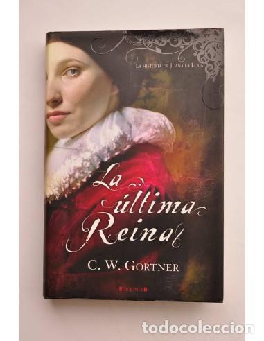 Libros: La &uacute;ltima reina - GORTNER, C. W. - Foto 1