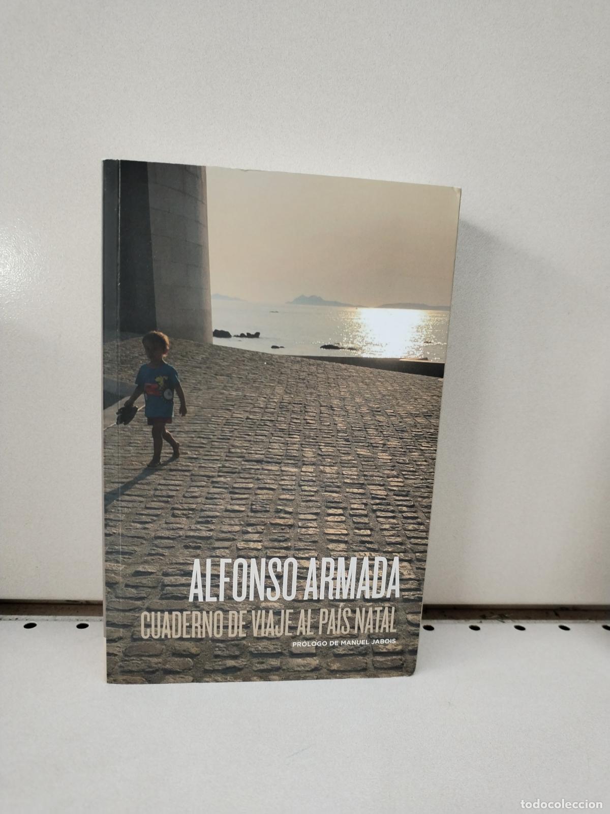 Cuaderno de viaje al pa&iacute;s natal - Armada, Alfonso