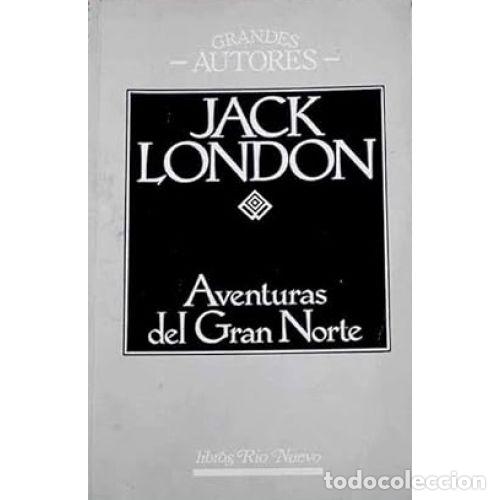 Libros: AVENTURAS DEL GRAN NORTE - JACK LONDON - Foto 1