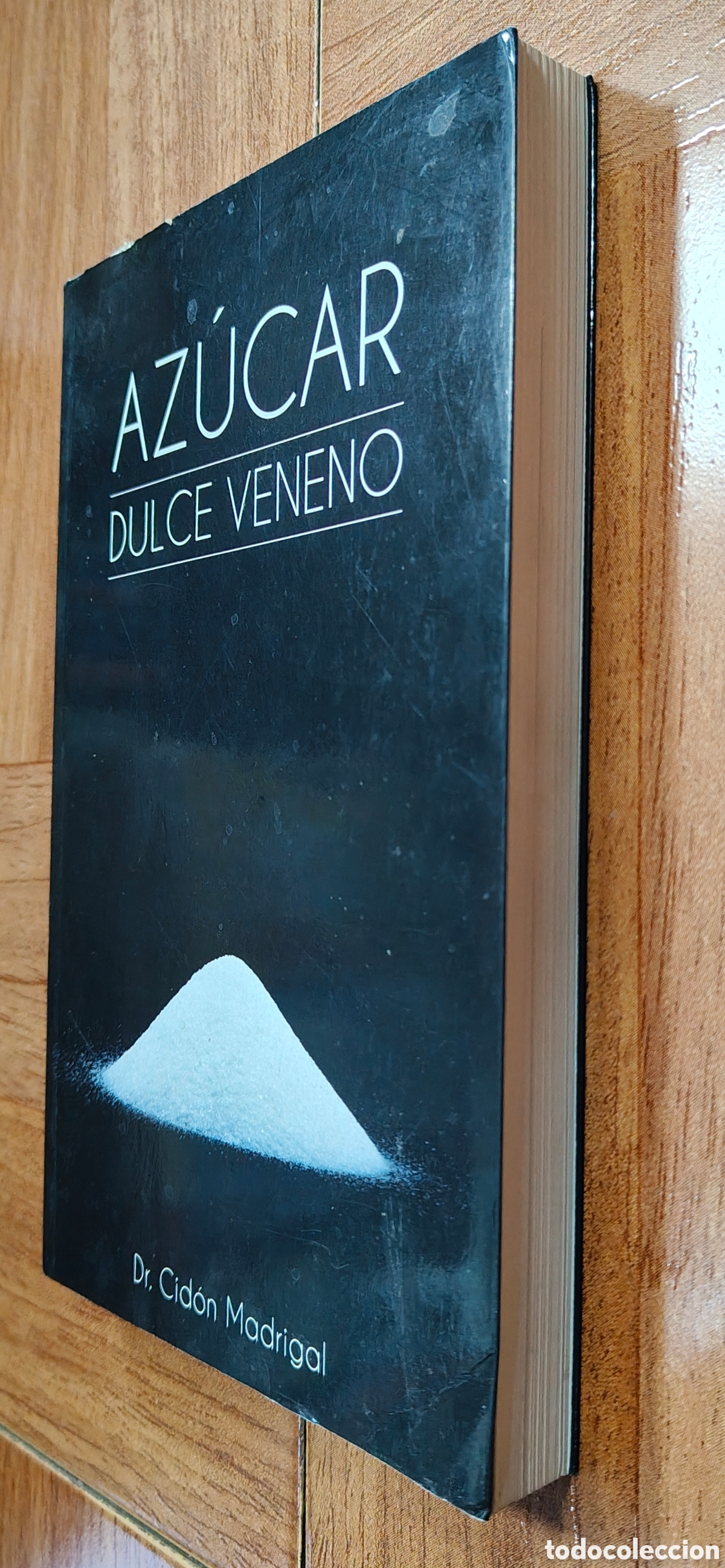Libros: Az&uacute;car: Dulce Veneno - Dr. Cid&oacute;n Madrigal - Foto 2