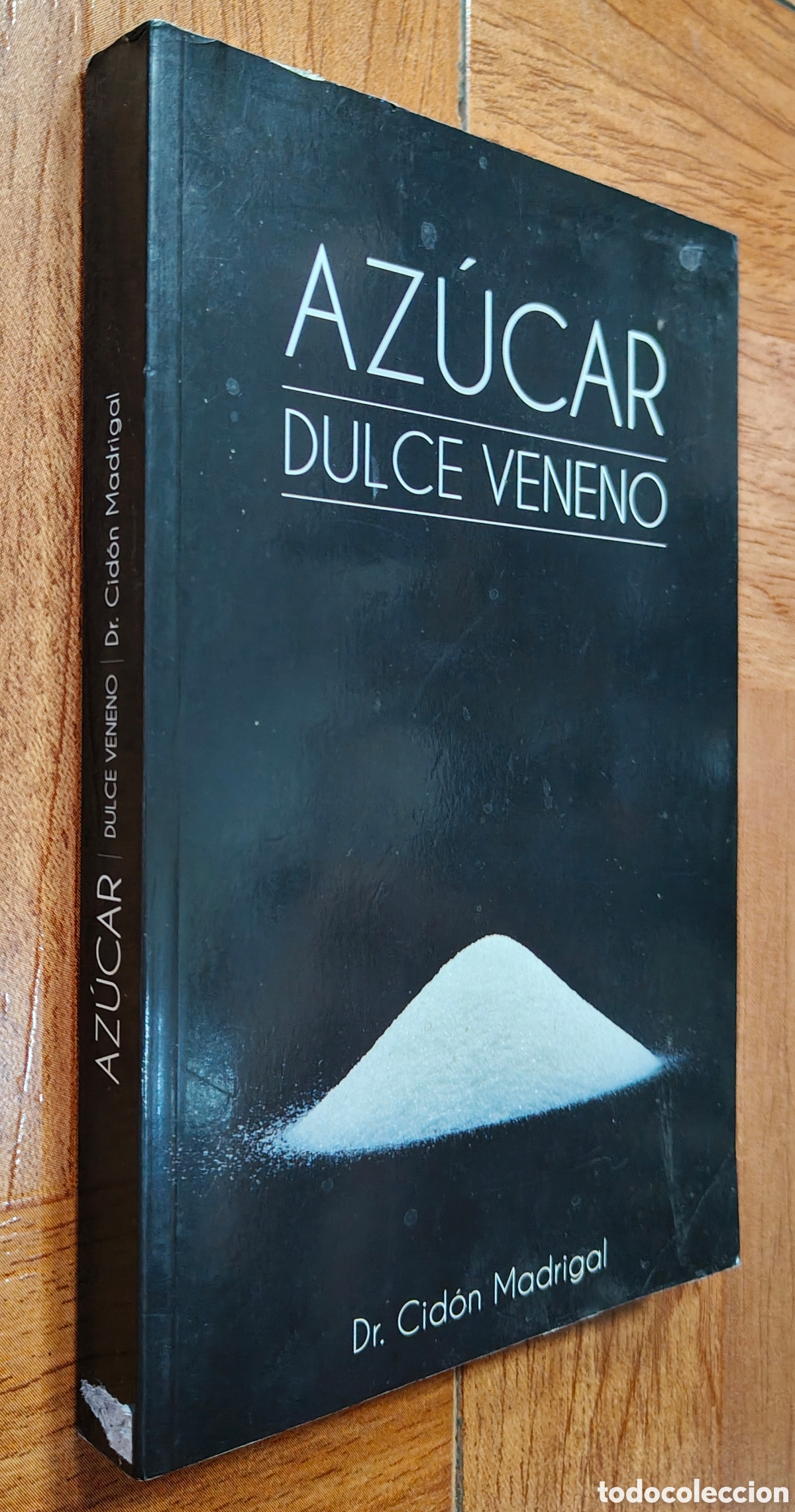 Libros: Az&uacute;car: Dulce Veneno - Dr. Cid&oacute;n Madrigal - Foto 1
