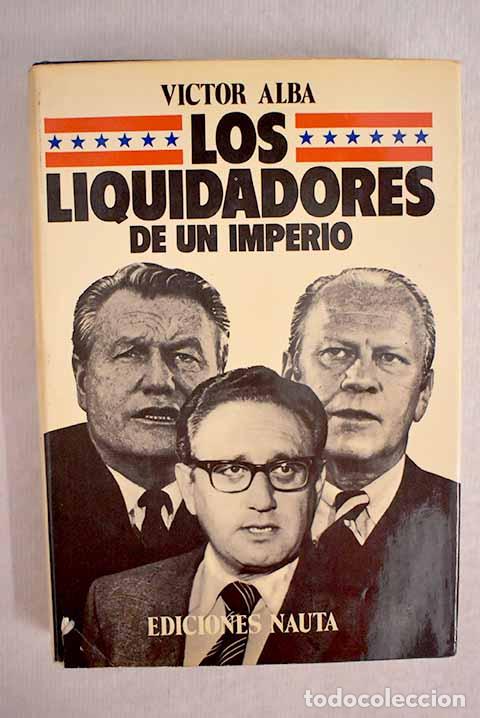 Libros: Los Liquidadores de un imperio.- Alba, Victor - Foto 1