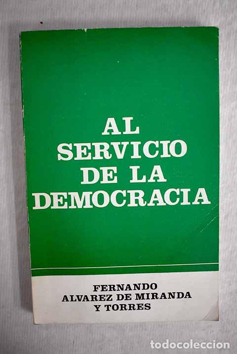 Libros: Al servicio de la democracia.- &Aacute;lvarez de Miranda, Fernando - Foto 1