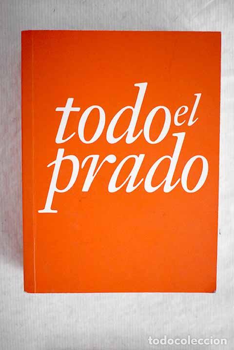 Libros: Todo el Prado: : Fundaci&oacute;n Amigos del Museo del Prado. - Foto 1
