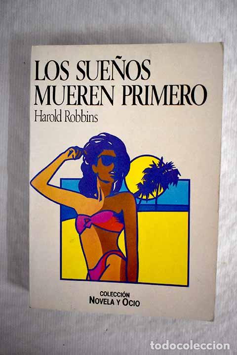 Libros: Los sue&ntilde;os mueren primero.- Robbins, Harold - Foto 1