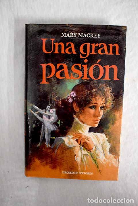 Libros: Una gran pasi&oacute;n: Mackey, Mary.- Mackey, Mary - Foto 1
