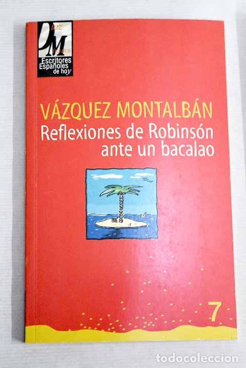 Libros: Reflexiones de Robins&oacute;n ante un bacalao.- V&aacute;zquez Montalb&aacute;n, Manuel
