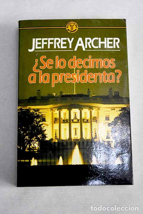 Libros: &iquest;Se lo decimos a la presidenta?.- Archer, Jeffrey - Foto 1