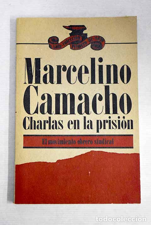 Libros: Charlas en la prisi&oacute;n: El movimiento obrero sindical.- Camacho, Marcelino - Foto 1