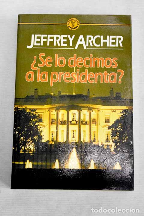 Libros: &iquest;Se lo decimos a la presidenta?.- Archer, Jeffrey - Foto 1