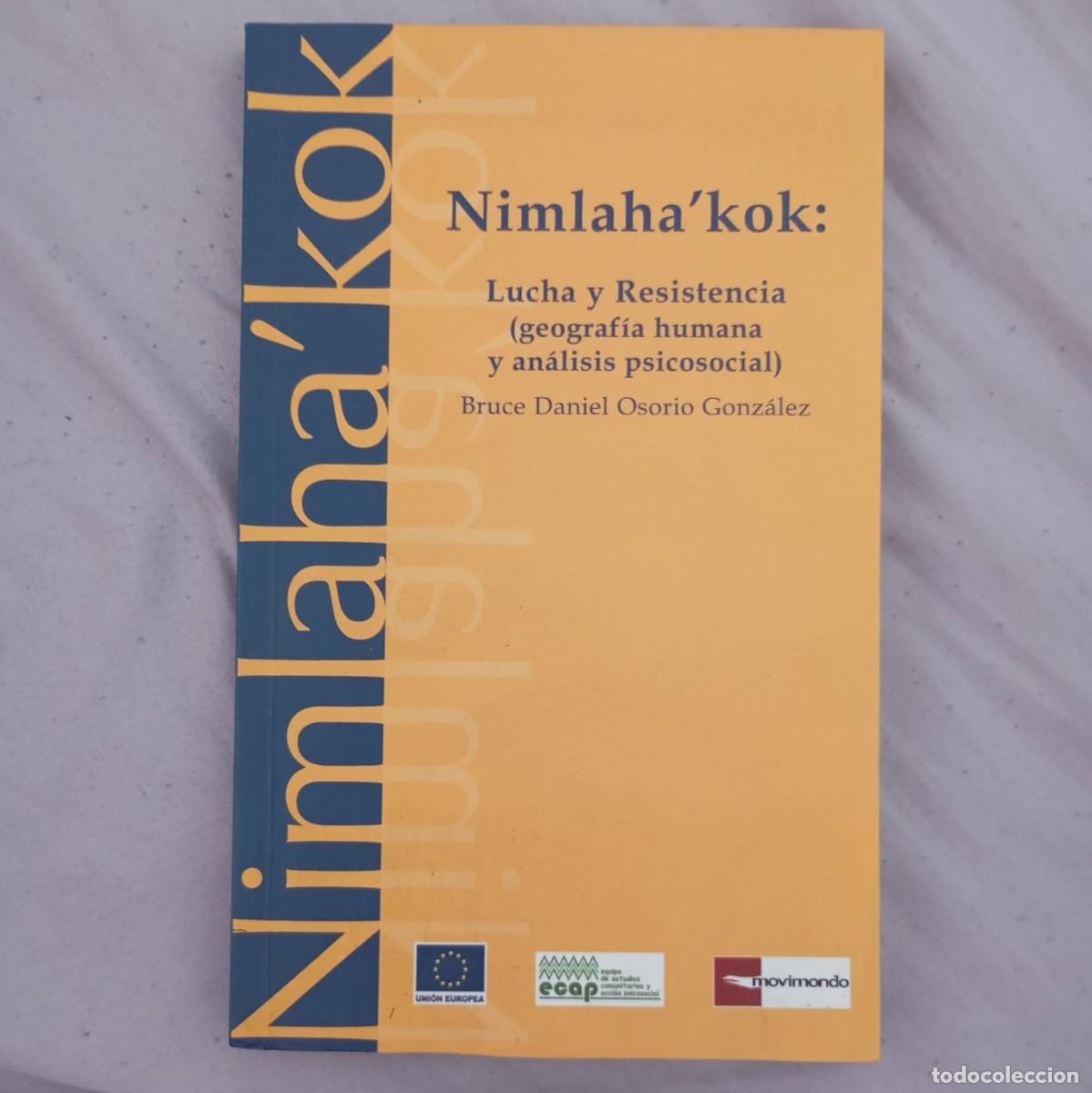 books: NIMLAHA'KOK: LUCHA Y RESISTENCIA (GEOGRAF&Iacute;A HUMANA Y AN&Aacute;LISI PSICOSOCIAL) - BRUCE DANIEL OSORIO GONZ