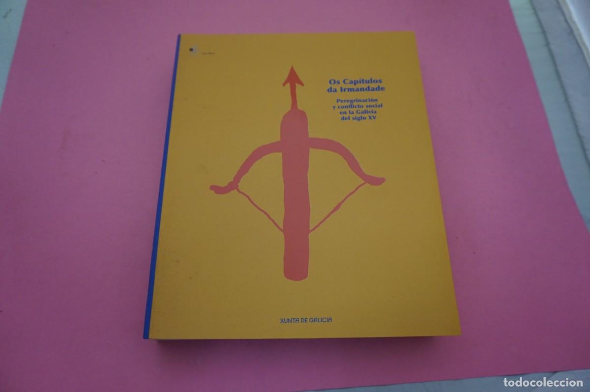 Libri di seconda mano: 13P/ OS CAPITULOS DA IRMANDADE - PEREGRINACION Y CONFLICTO SOCIAL EN LA GALICIA DEL SIGLO XV
