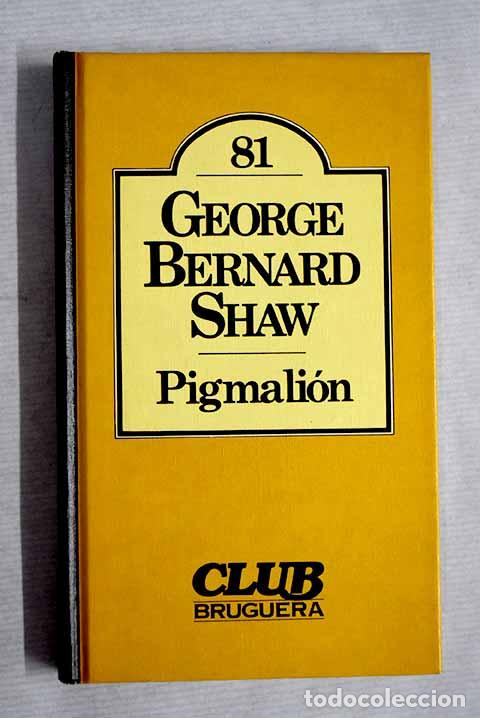 Libros: Pigmali&oacute;n: Shaw, George Bernard.- Shaw, George Bernard - Foto 1