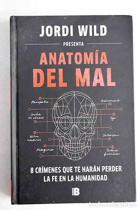 Libros: Anatom&iacute;a del mal: Wild, Jordi.- Wild, Jordi - Foto 1