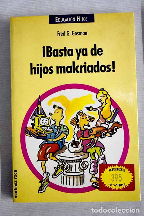 Libros: &iexcl;Basta ya de hijos malcriados!.- Gosman, Fred G. - Foto 1
