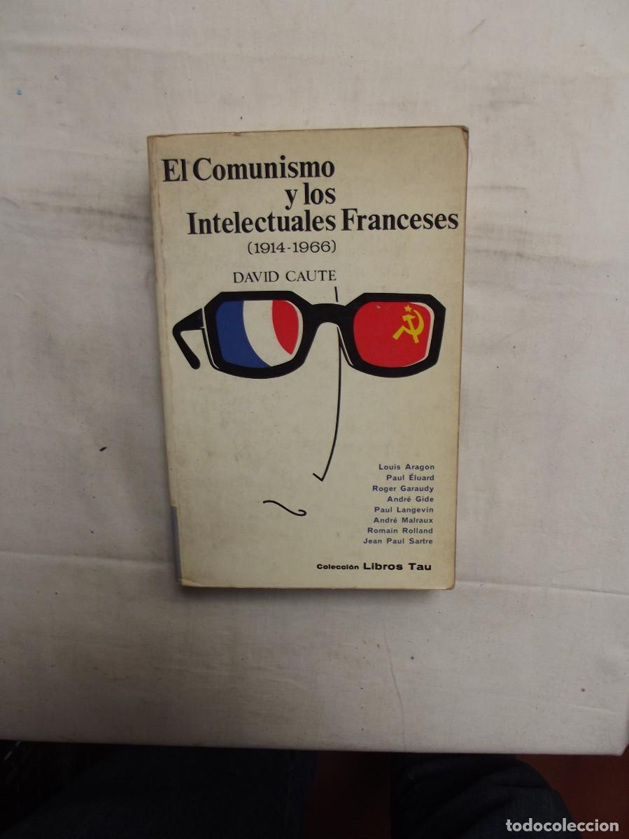 Libros: EL COMUNISMO Y LOS INTELECTUALES FRANCESES ( 1914 - 1966 ) DE DAVID CAUTE - Foto 1