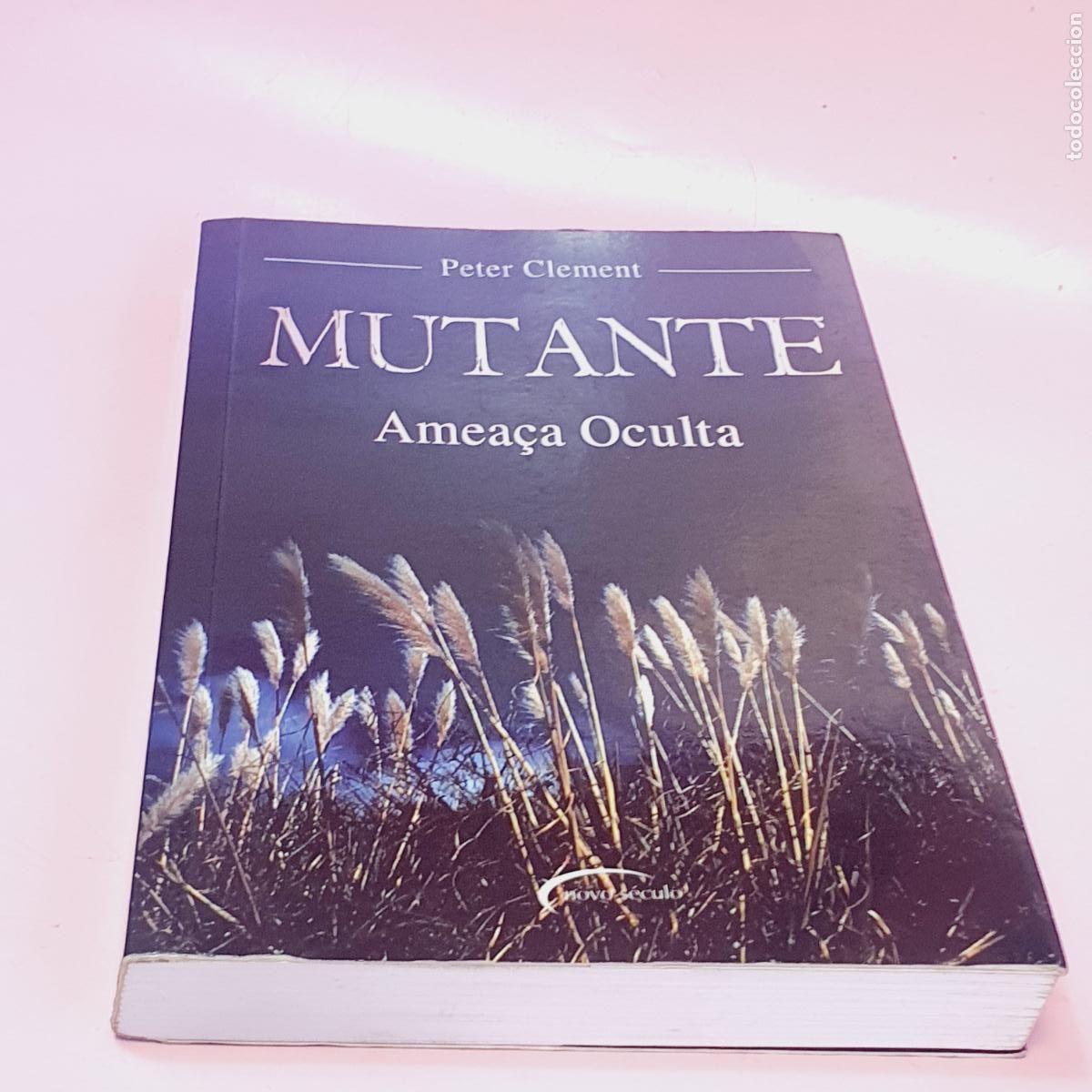Libros: LIBRO-MUTANTE-AMEA&Ccedil;A OCULTA-PETER CLEMENT-NOVO S&Eacute;CULO-BRASILE&Ntilde;O-2003-EXCELENTE-VER FOTOGRAF&Iacute;AS.