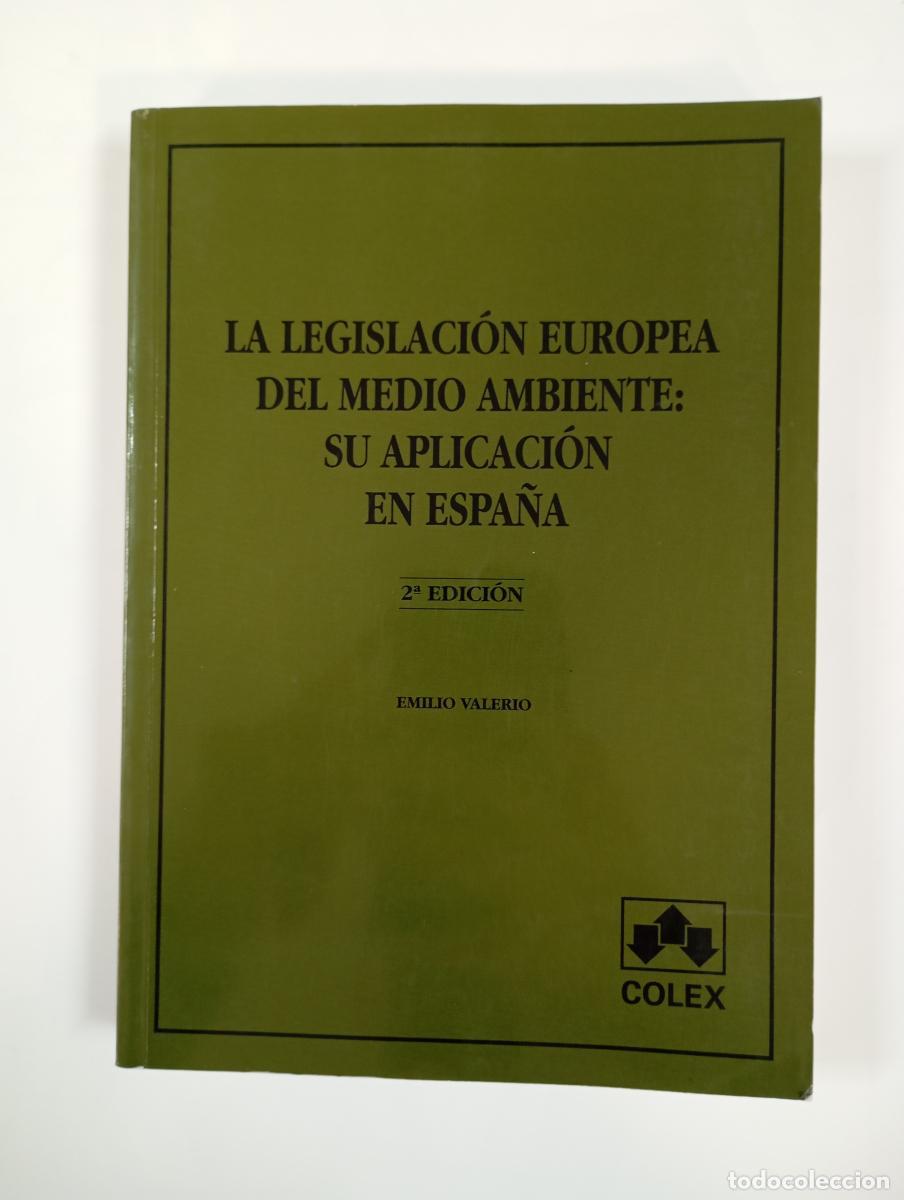 Libros: LA LEGISLACI&Oacute;N EUROPEA DEL MEDIO AMBIENTE: SU APLICACI&Oacute;N EN ESPA&Ntilde;A. - Emilio Valerio Mart&iacute;nez de Mu