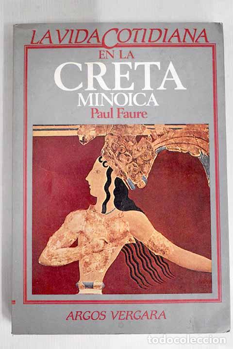 Libros: La vida cotidiana en la Creta Minoica.- Faure, Paul - Foto 1