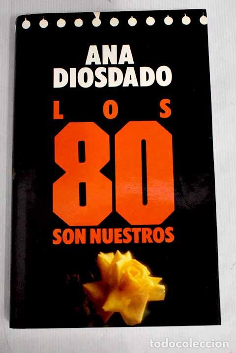 Libros: Los 80 son nuestros: Diosdado, Ana.- Diosdado, Ana - Foto 1