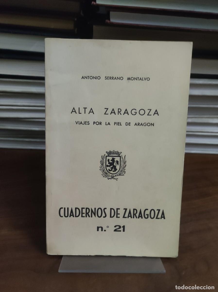 books: ALTA ZARAGOZA-VIAJES POR LA PIEL DE ARAGON -ANTONIO SERRANO MONTALVO