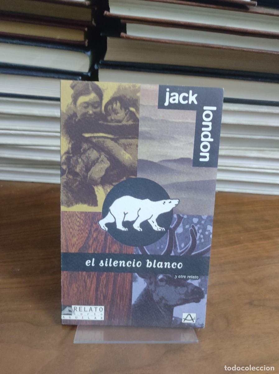 Libros: EL SILENCIO BLANCO JACK LONDON - Foto 1