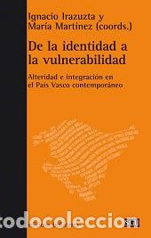 Libros: DE LA IDENTIDAD A LA VULNERABILIDAD - IRAZUZTA, IGNACIO; MARTINEZ, M, ARIA - Foto 1