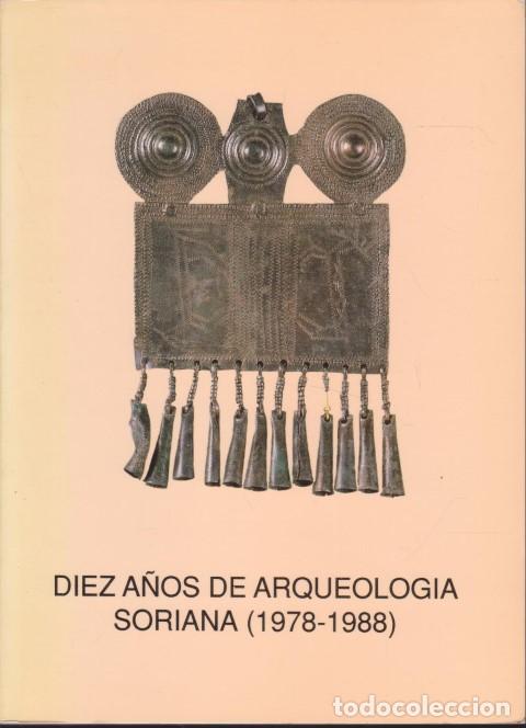 B&uuml;cher: DIEZ A&Ntilde;OS DE ARQUEOLOGIA SORIANA. (1978-1988) - MUSEO NUMANTINO