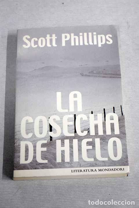 Libros: La cosecha de hielo: Phillips, Scott.- Phillips, Scott - Foto 1