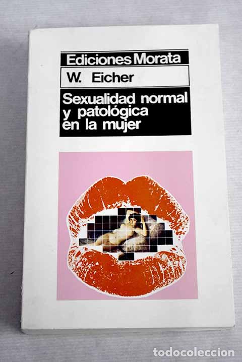 Libros: Sexualidad normal y patolog&iacute;a en la mujer.- Eicher, Wolf - Foto 1