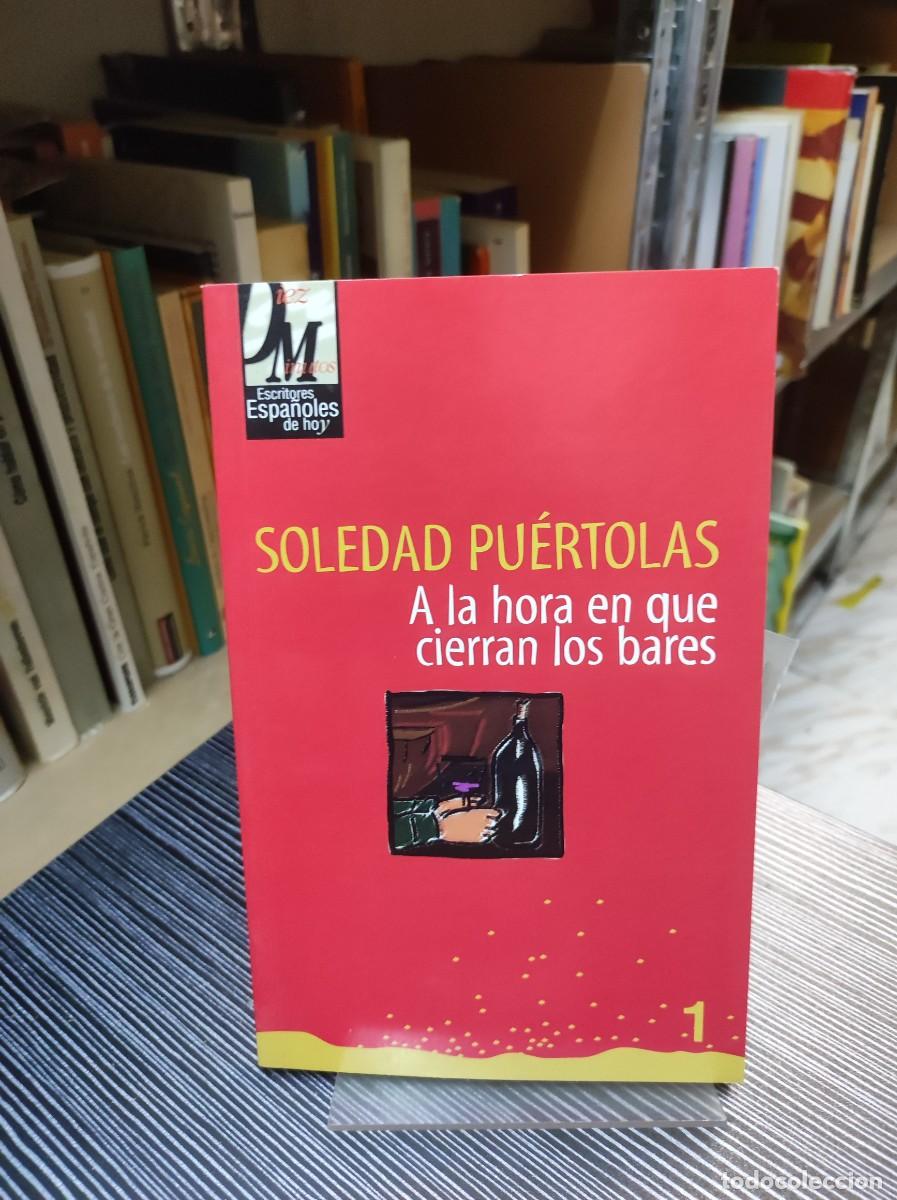 Libros: A LA HORA EN QUE CIERRAN LOS BARES SOLEDAD PUERTOLES - Foto 1