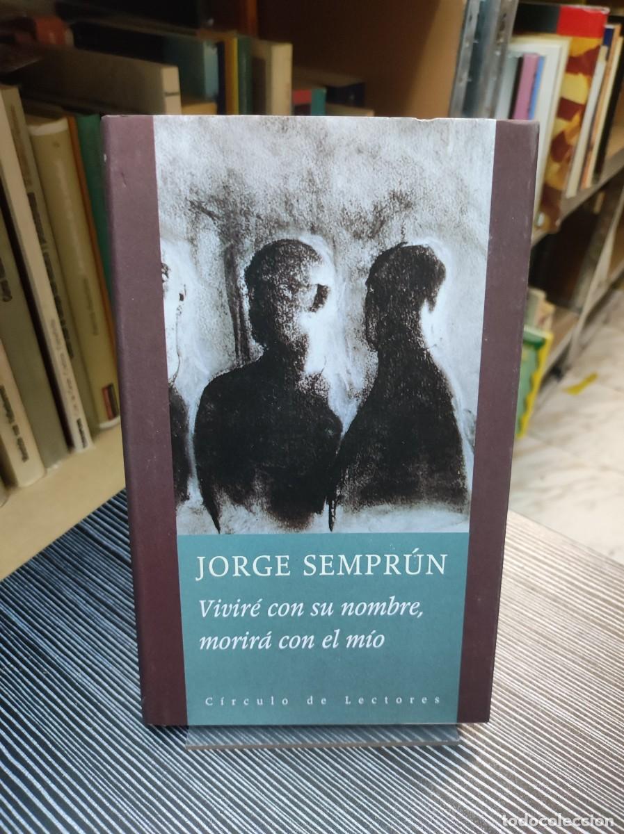 Libros: VIVIRE CON SU NOMBRE, MORIRA CON EL MIO JORGE SEMPRUN - Foto 1