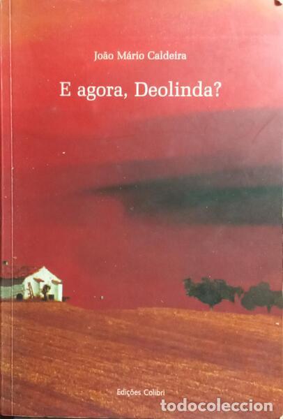 Libros: CALDEIRA. (Jo&atilde;o M&aacute;rio) - E AGORA, DEOLINDA? [DEDICAT&Oacute;RIA DO AUTOR] - Foto 1